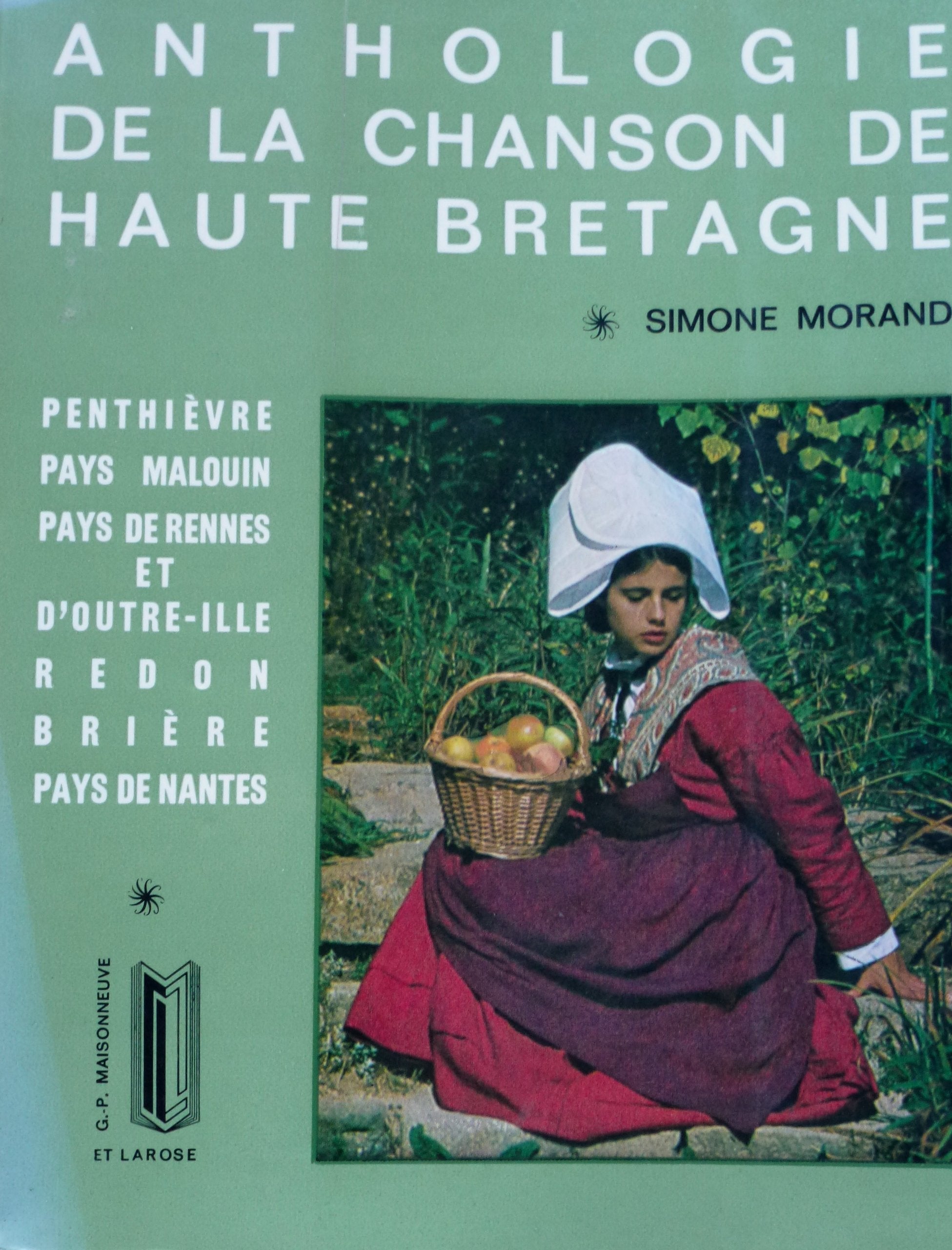 Anthologie de la chanson de Haute-Bretagne. Biographie de Simone Morand : 215 chansons populaires accompagnées de leur musique notée Books