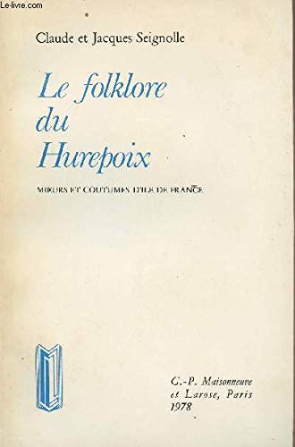 Le Folklore du Hurepoix : Traditions populaires de l'Ile-de-France, ancienne Seine et Seine et Oise Books
