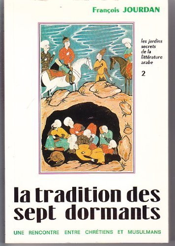La tradition des "sept dormants" / une rencontre entre chretiens et musulmans (Etudes Arabes) Books