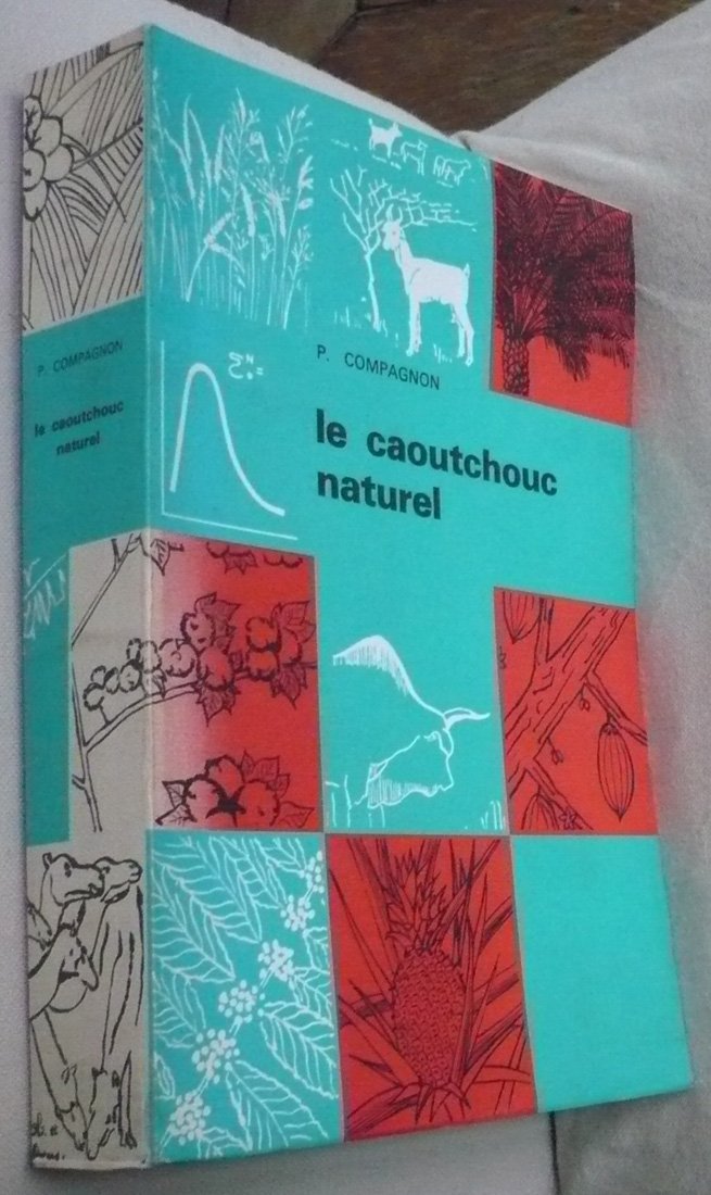 LE CAOUTCHOUC NATUREL.: Biologie, culture, production book