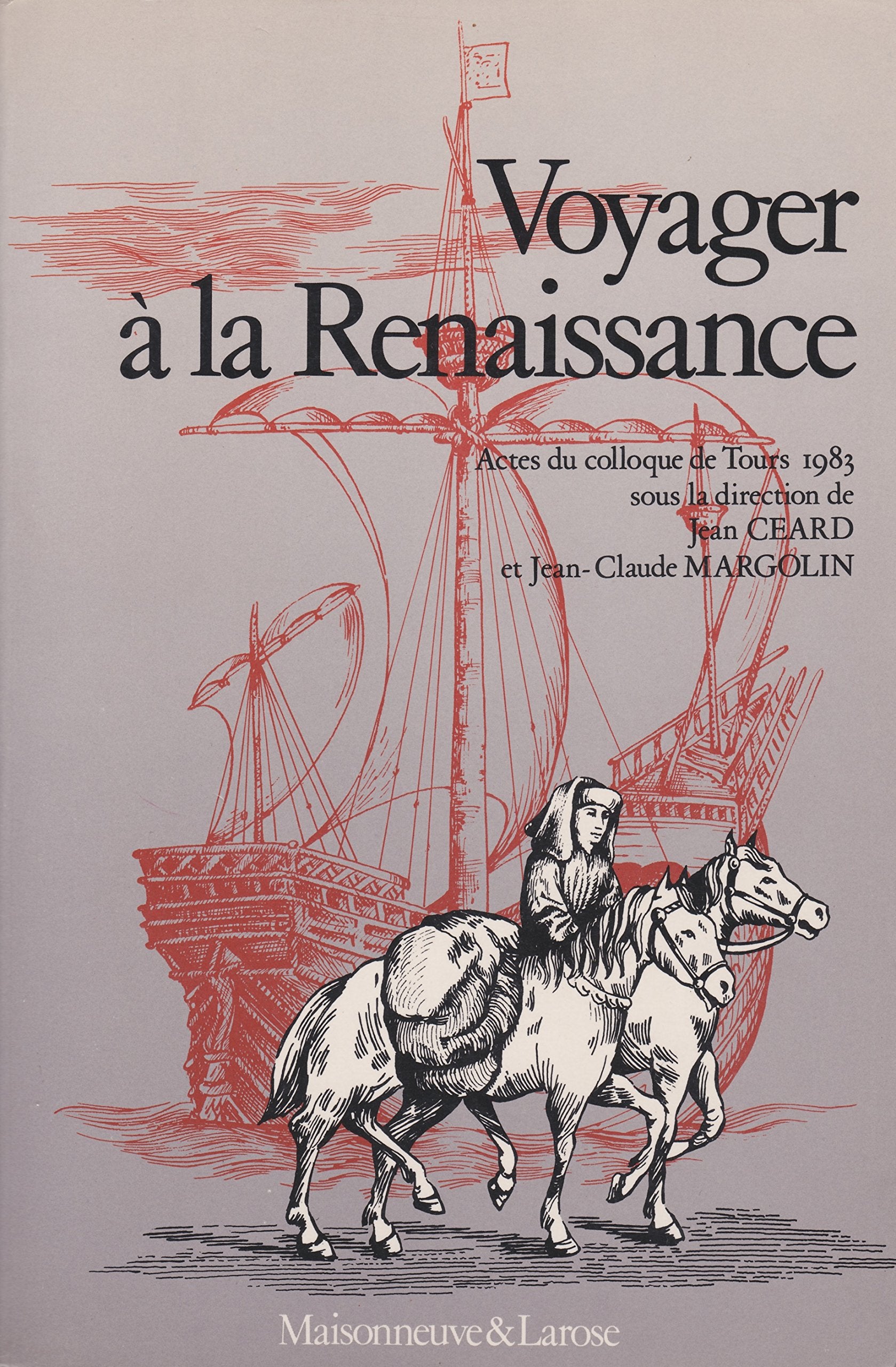 Voyager a la renaissance : actes du colloque de tours, 30 juin-13 juiller 1983 (Contes et Traditions) Books