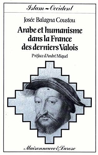 Arabe et humanisme dans la France des derniers Valois Books