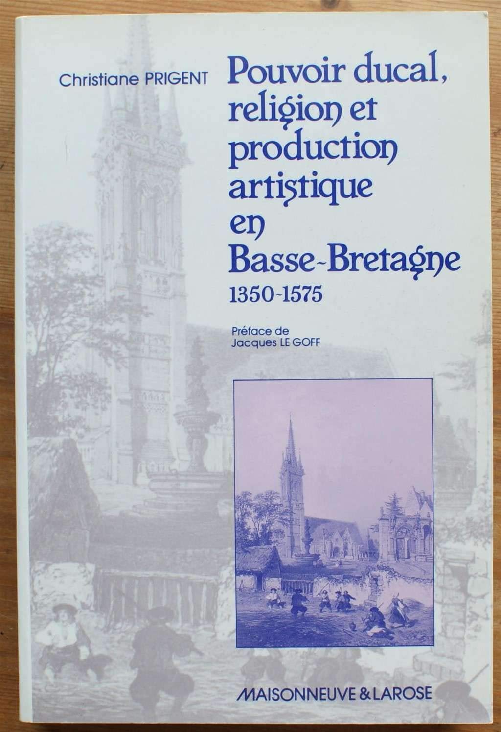Pouvoir ducal, religion et production artistique en Basse-Bretagne: De 1350-1575 Books