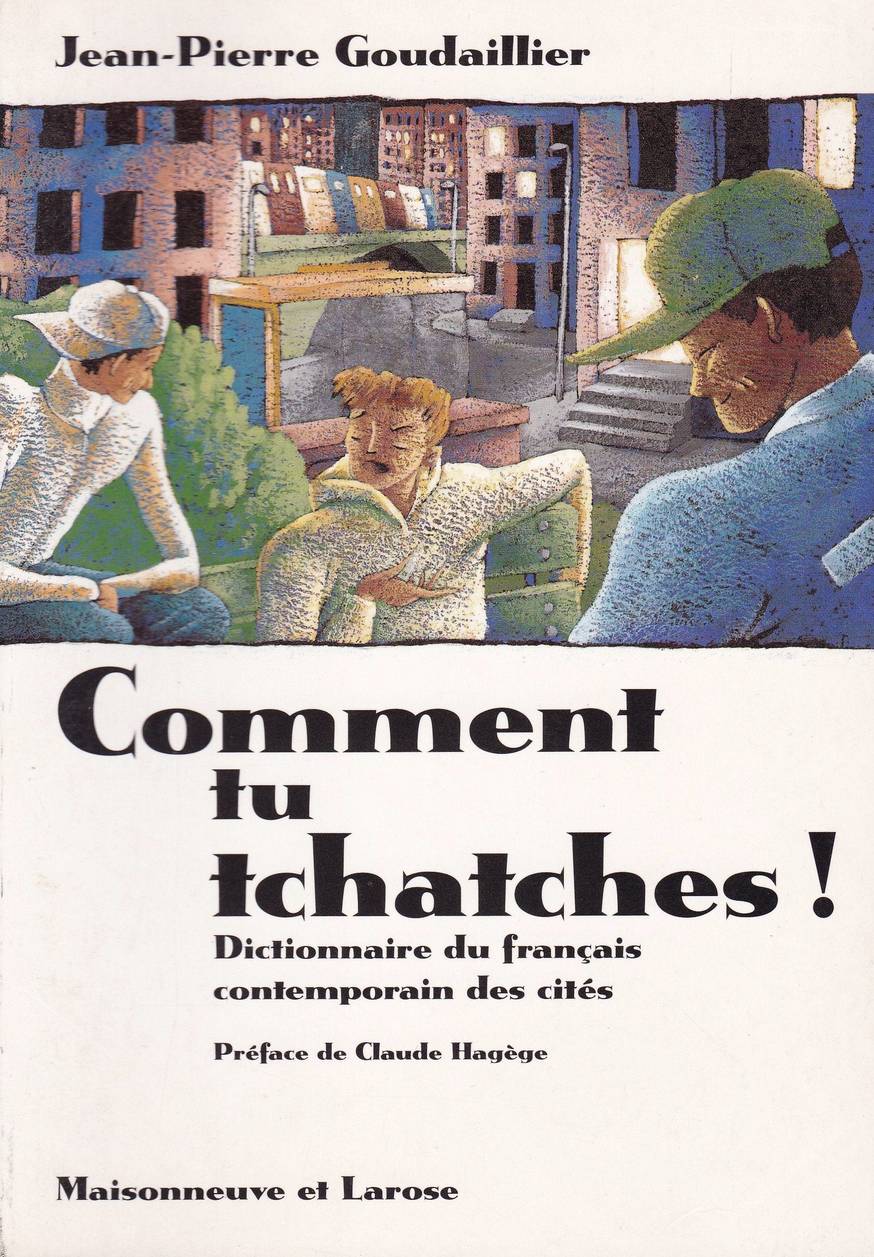 COMMENT TU TCHATCHES ! Dictionnaire du français contemporain des cités Books