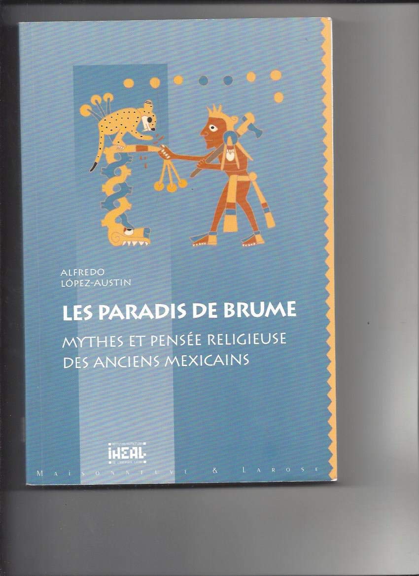 Les paradis de brume, mythes et pensées religieuses chez les anciens Mexicains Books