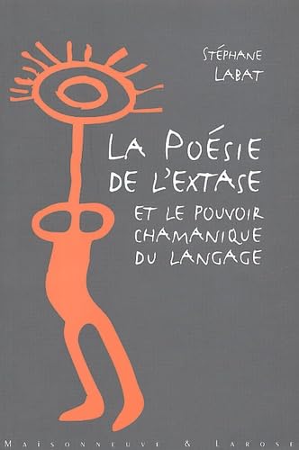La Poesie De L'Extase Et Le Pouvoir Chamanique Du Langage Books