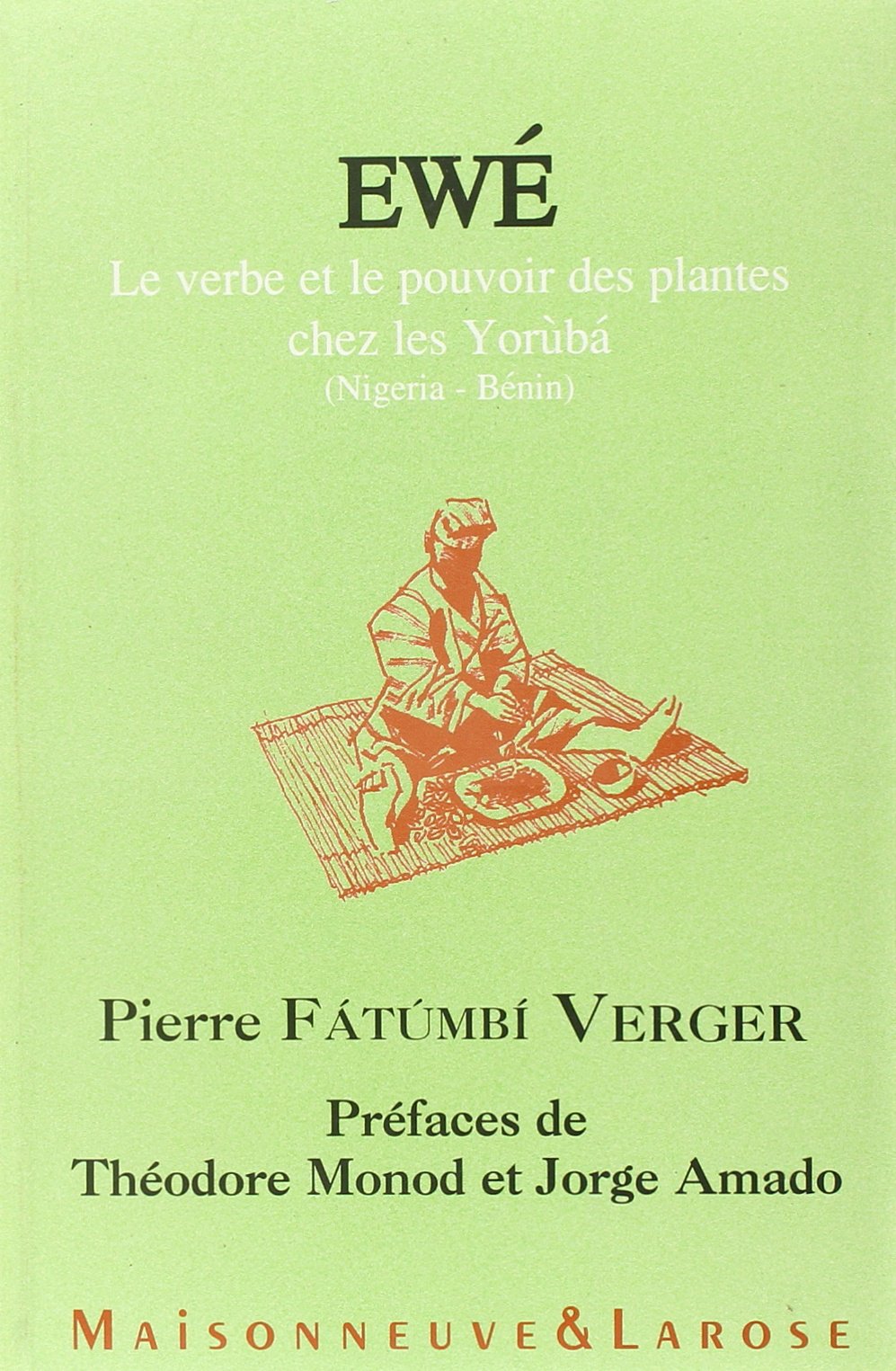Ewe Le Verbe ET Le Pouvoir DES Plantes Chez Les Yoruba: Le verbe et le pouvoir des plantes chez les Yorùbà Books