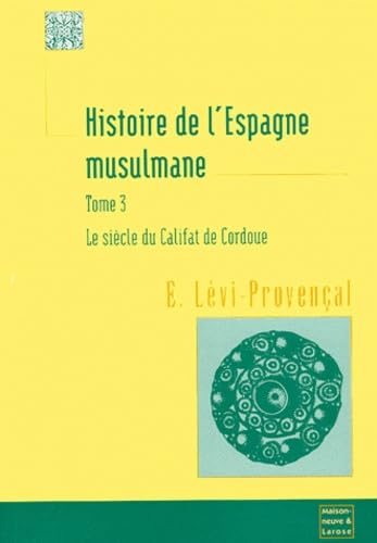 Histoire De L'Espagne Musulmane. Tome 3, Le Siecle Du Califat De Cordoue Books