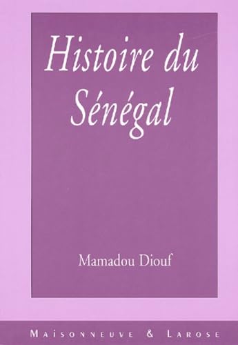 Histoire du Sénégal.: Le modèle islamo-wolof et ses périphéries Books