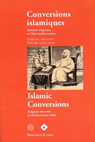 Conversions Islamiques. Identites Religieuses En Islam Mediterraneen : Islamic Conversions. Religious Identities In Mediterranean Islam Books