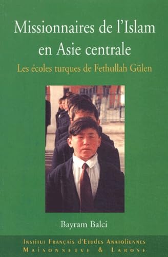 Missionnaires de l'Islam en Asie centrale: Les écoles turques de Fethullah Gülen Books