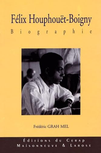 Félix Houphouët-Boigny: Tome 1, Le fulgurant destin d'une jeune proie (?-1960) Books