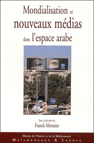 Mondialisation et nouveaux médias dans l'espace arabe Books