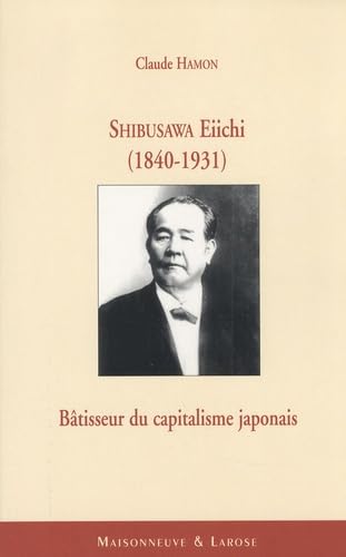 Shibusawa Eiichi (1840-1931): Bâtisseur du capitalisme japonais Books
