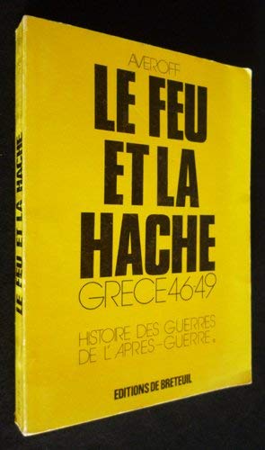 Le Feu et la hache. Grèce 46-49 : Histoire des guerres de l'après-guerre Books