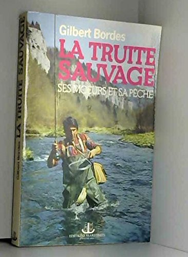 La Truite Sauvage : Ses Moeurs Et Sa Peche Books