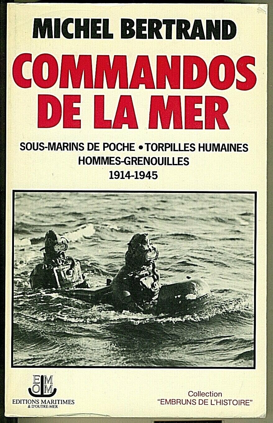 Commandos de la mer ; sous-marins de poche, torpilles humaines, hommes-grenouilles 1914 - 1945 Post-war period & Cold War