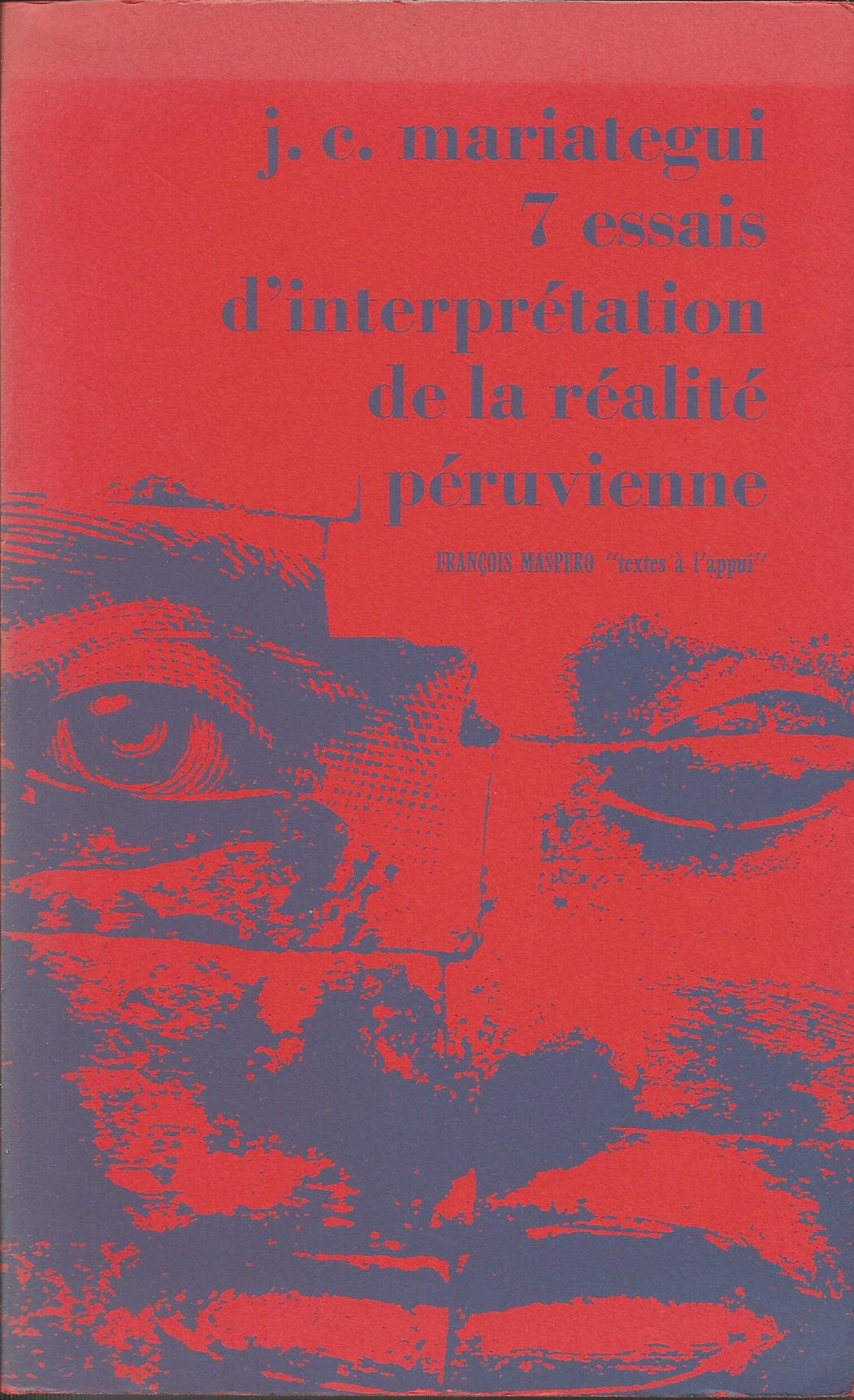 7 essais d interprétation de la réalité péruvienne book