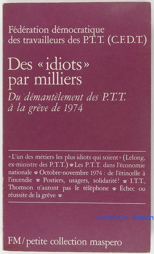 Des Idiots Par Milliers, du Demantelement des Ptt A la Greve de 1974 Books