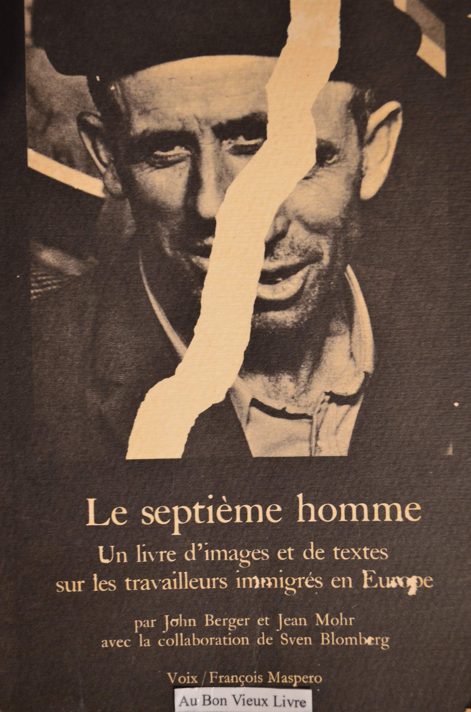 Le septième homme / un livre d'images et de textes sur les travailleurs immigres en europe (Voix) Books