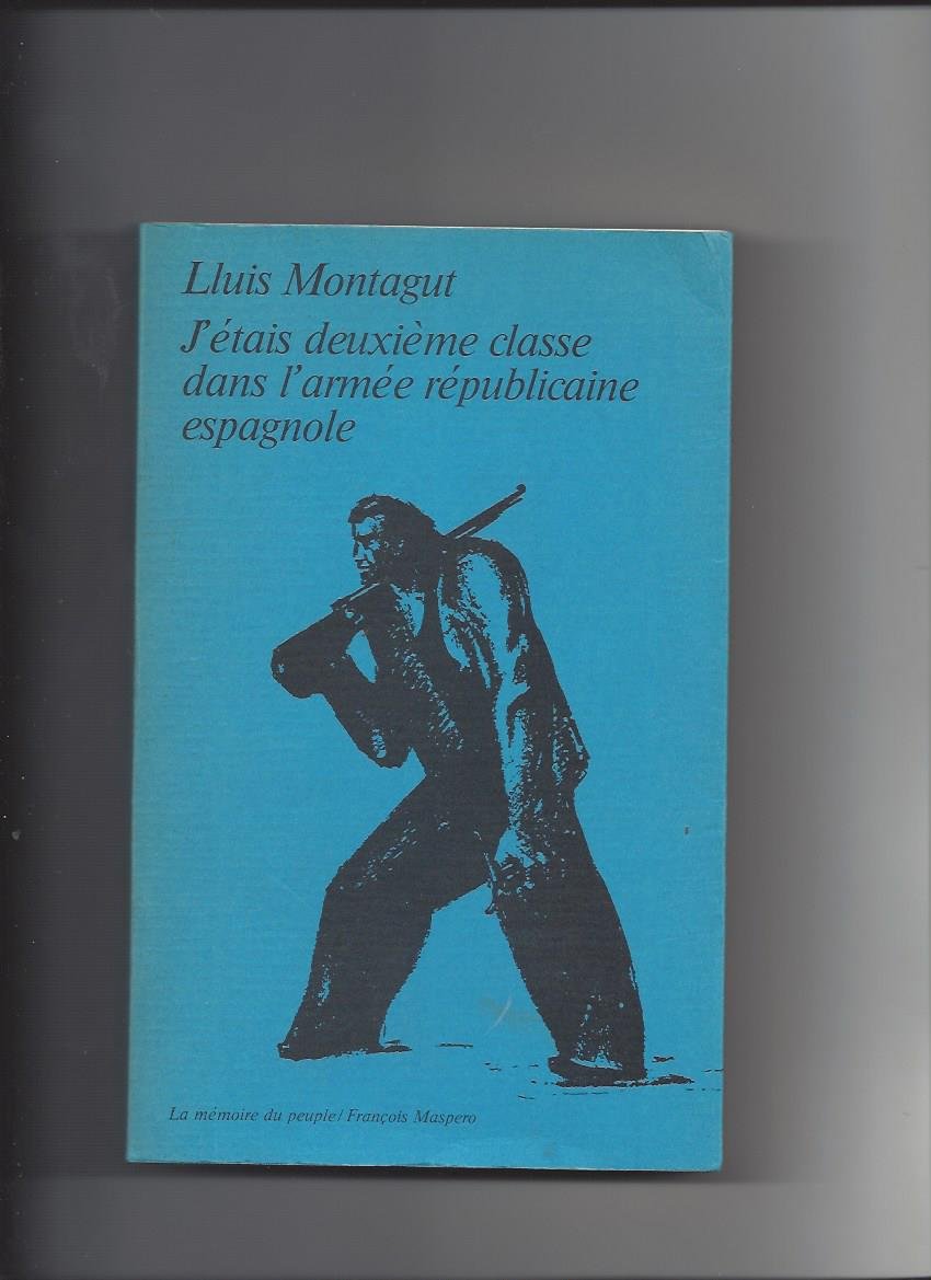J'étais deuxieme classe dans l'armée republicaine espagnole : 1936-1945 (Div Science Soc) Books
