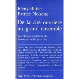 De la cité ouvrière au grand ensemble : La politique capitaliste du logement social, 1815-1975 (Petite collection Maspero) Books