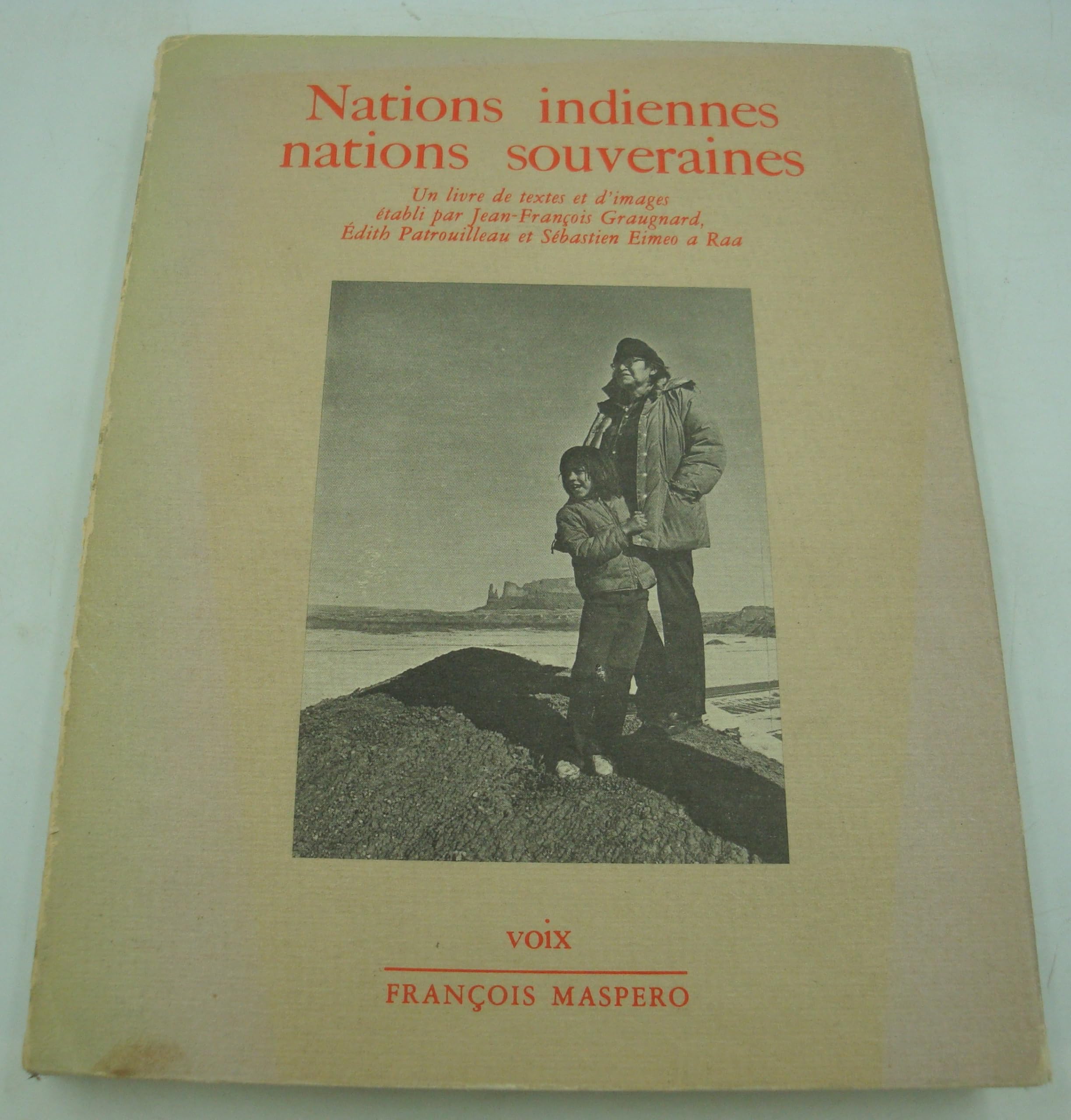 'NATIONS INDIENNES, NATIONS SOUVERAINES: UN LIVRE DE TEXTES ET D'IMAGES (COLLECTION VOIX)' Books