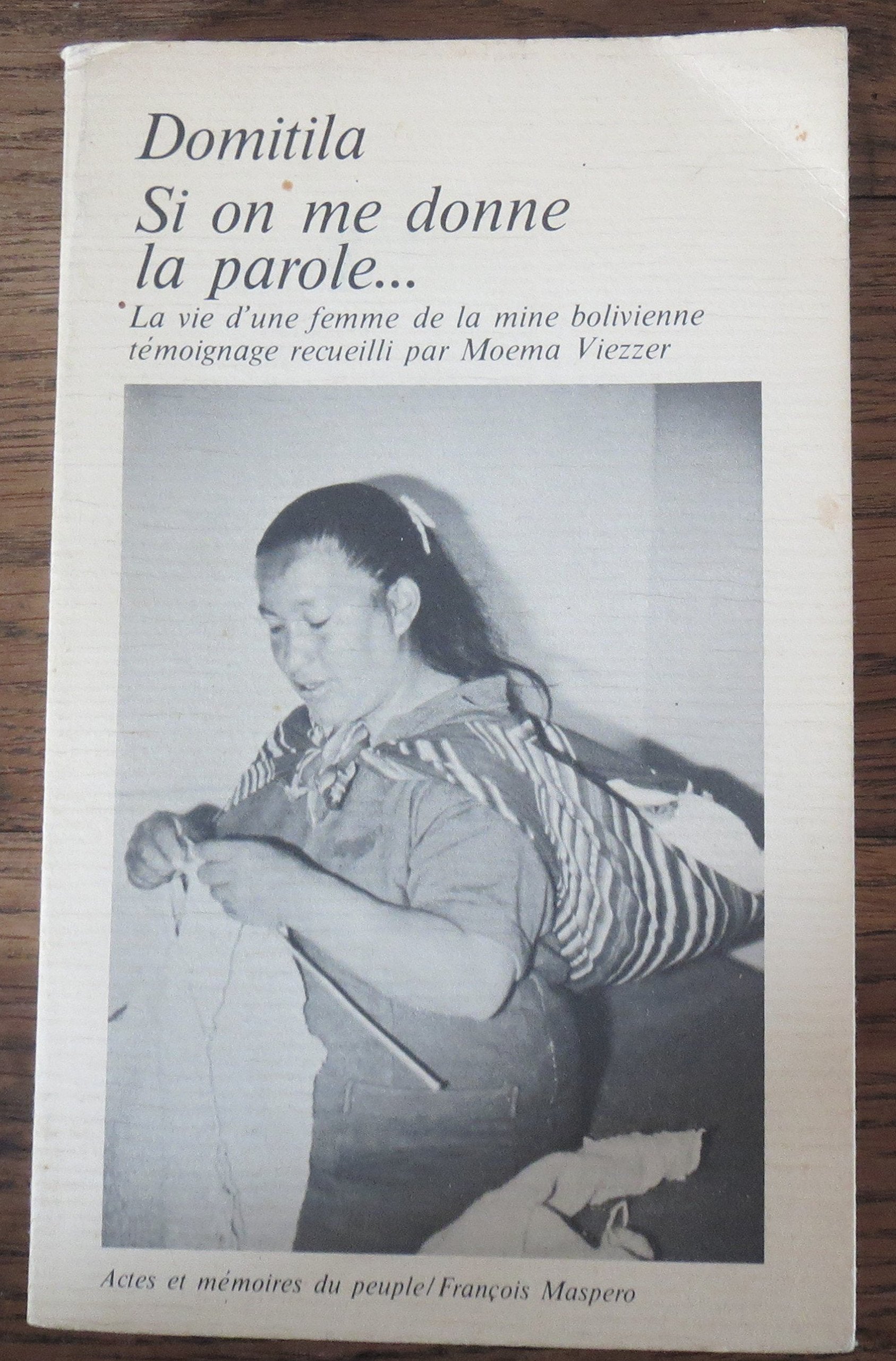 Si on me donne la parole - La vie d'une femme de la mine bolivienne - Témoignage recueilli par Moema Viezzer - traduit de l'espagnol par Louis Constant (Domitila) book