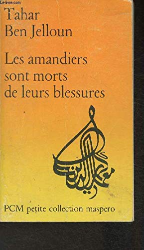 Les amandiers sont morts de leurs blessures, suivi de Cicatrices du soleil et Le discours du chameau (Petite collection Maspero) Books