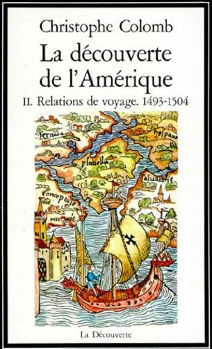 La Decouverte De L'Amerique. Tome 2, Relations De Voyage, 1493-1504 Books