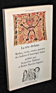 La Tête dedans : mythes, récits, contes, poèmes des Indiens d'Amérique latine Books