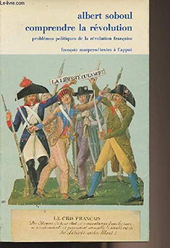 Comprendre la revolution : problemes politiques de la revolution française, 1789-1797 (Cahiers Libres) Books