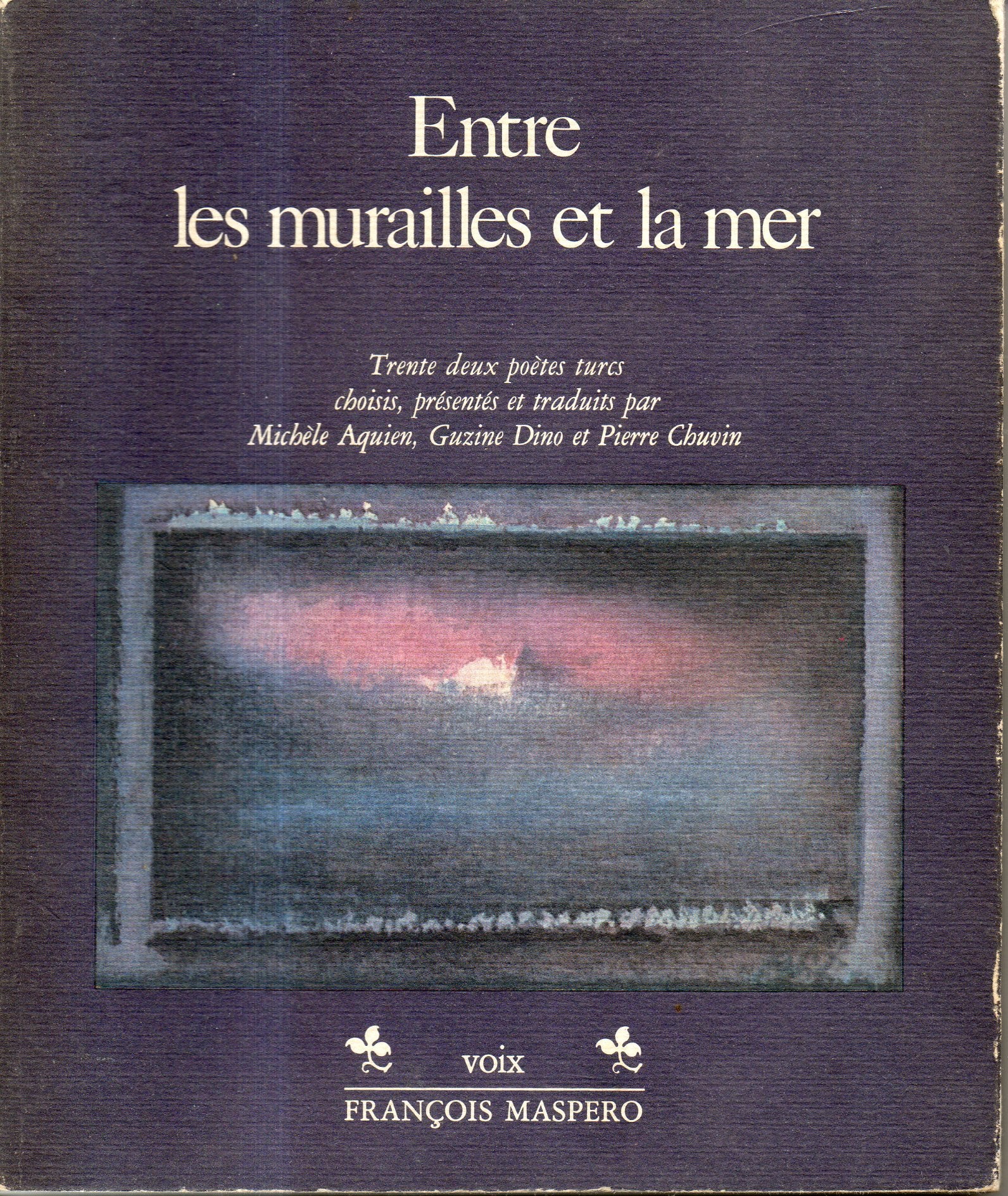Entre les murailles et la mer : 32 poètes turcs contemporains Books