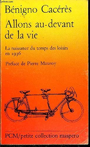 Allons au devant de la vie : la naissance du temps des loisirs en 1936 Books
