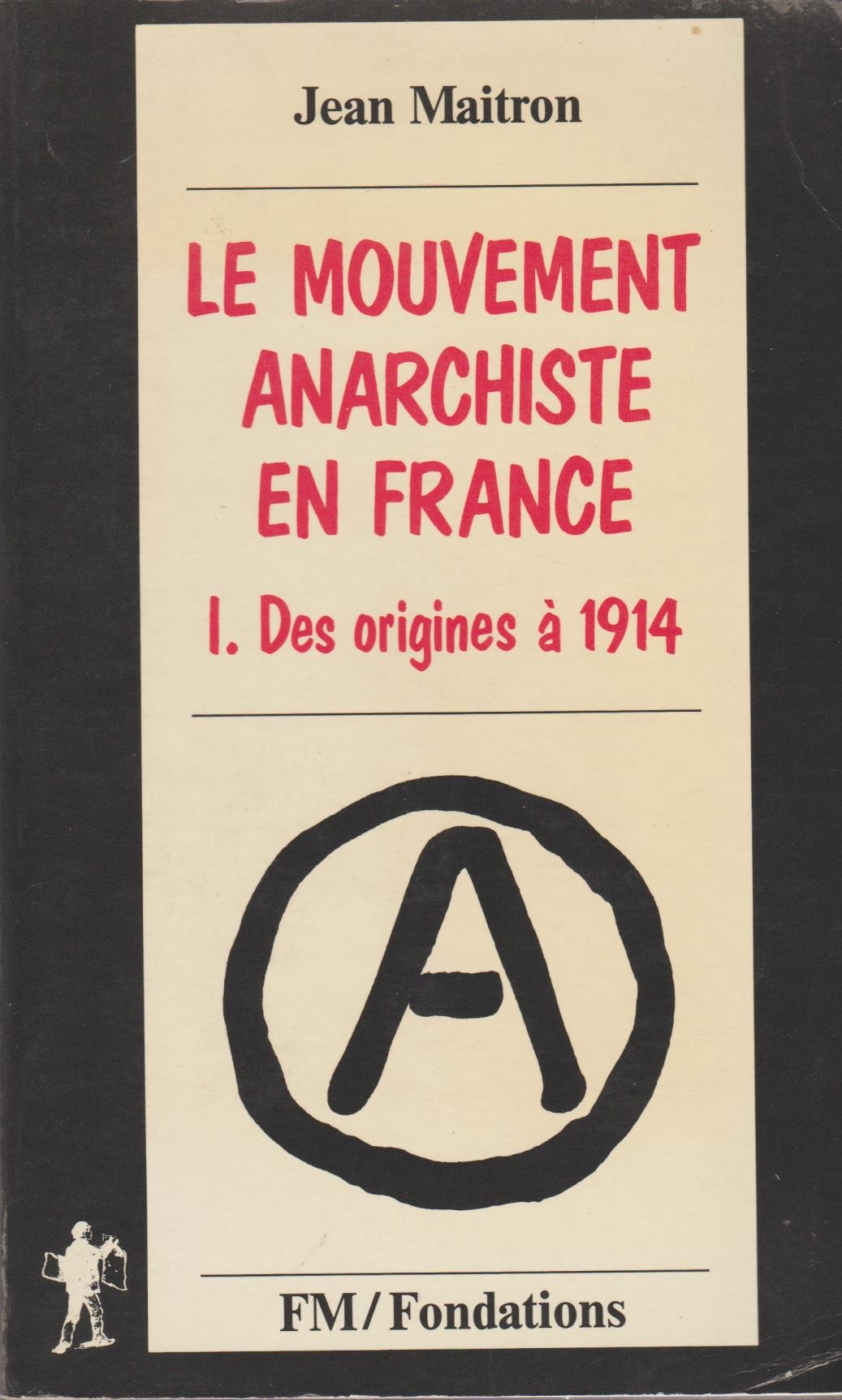 Le Mouvement anarchiste en France. Vol. 1. Des origines à 1914 Books
