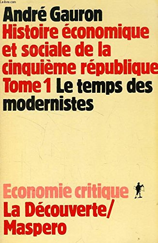 Histoire économique et sociale de la Ve République. Vol. 1. Le Temps des modernistes : 1958-1971 Books