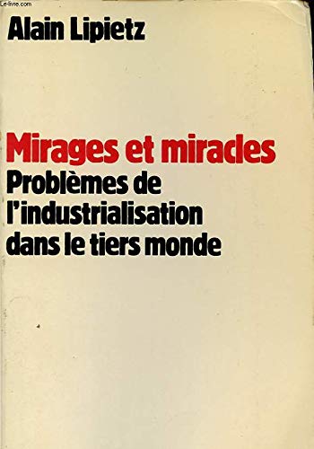 Mirages et miracles : problemes de l'industrialisation dans le tiers monde (Div Science Soc) Books