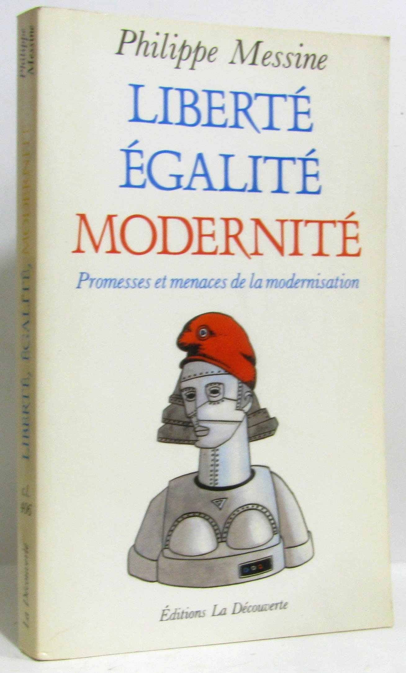 Liberte, egalite, modernite : promesses et menaces de la modernisation (Cahiers Libres) Books
