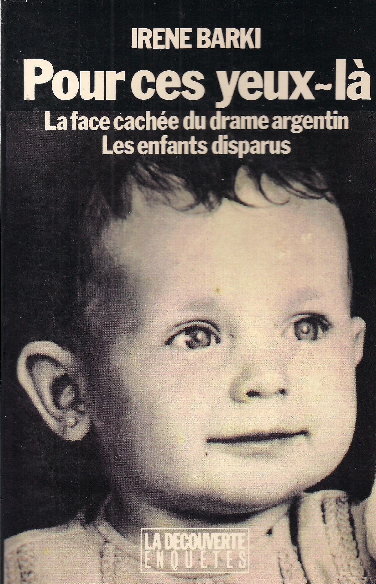 Pour Ces Yeux-La... La Face Cachee Du Drame Argentin : Les Enfants Disparus Books