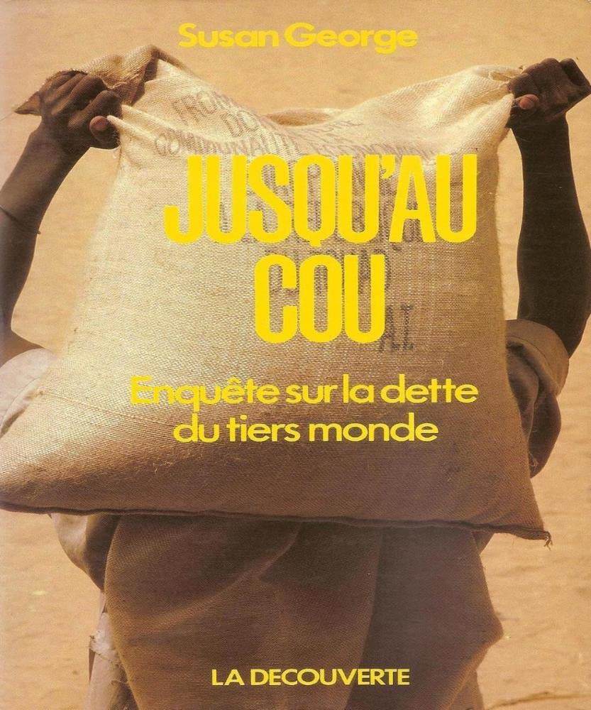 Jusqu'au cou: Enquête sur la dette du Tiers monde Books