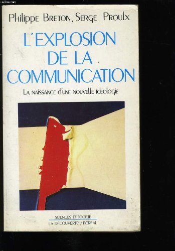 L'Explosion de la communication : la naissance d'une nouvelle idéologie Books
