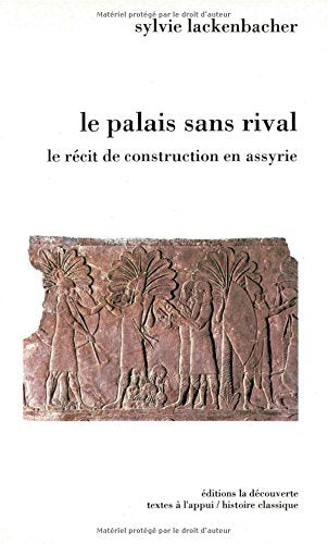 Le palais sans rival, le recit de construction en assyrie (Textes a l App) Books