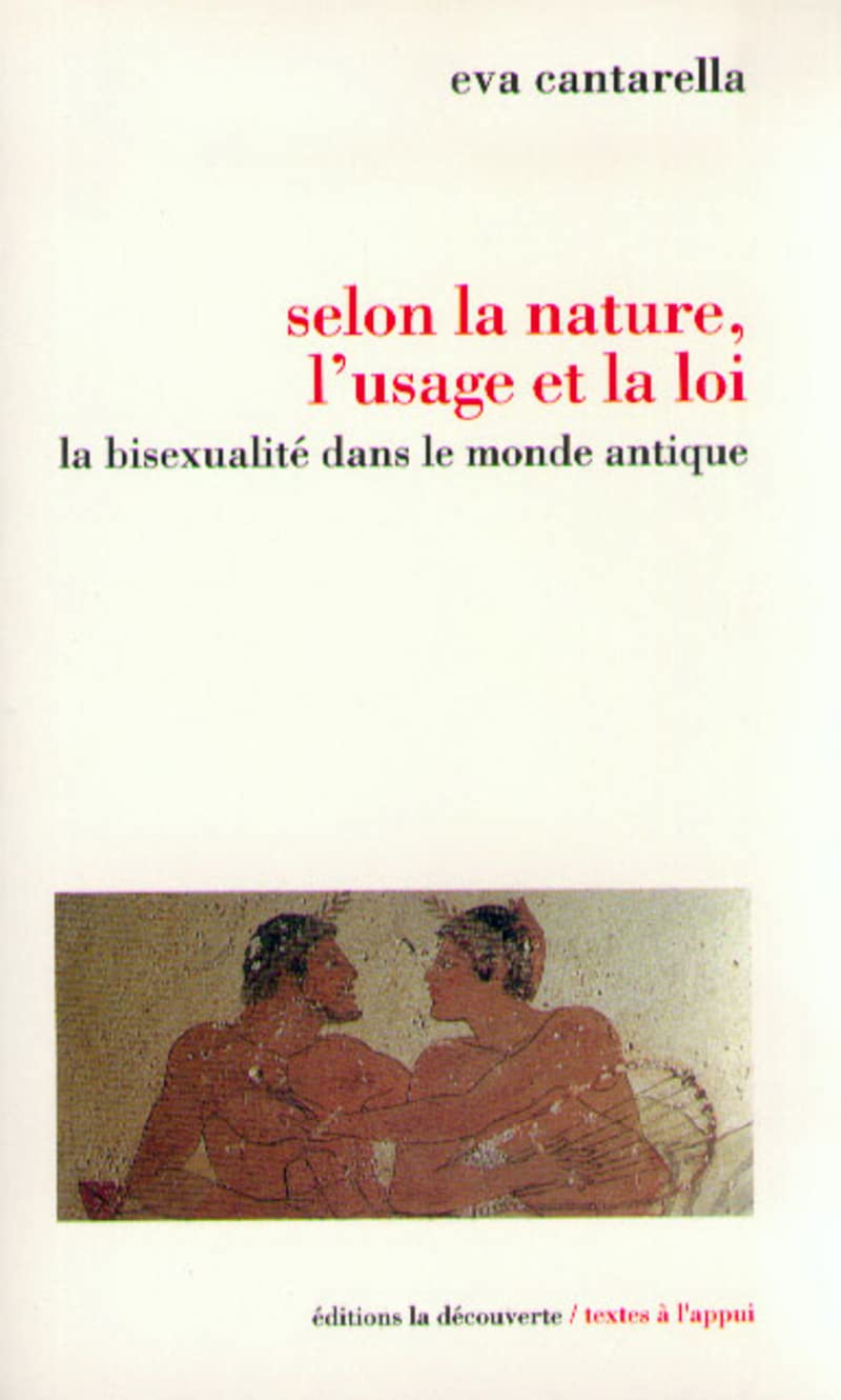 Selon la nature, l'usage et la loi: La bisexualité dans le monde antique Politics & History