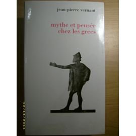 Mythe et pensée chez les Grecs : études de psychologie historique book