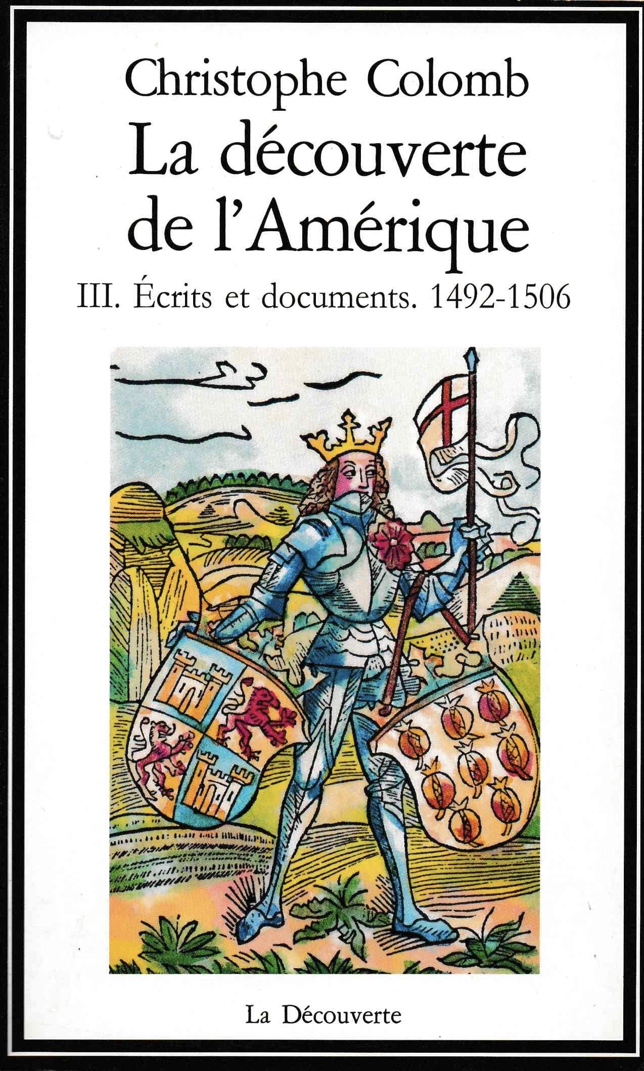 La Decouverte De L'Amerique. Tome 3, Ecrits Et Documents, 1492-1506 Books