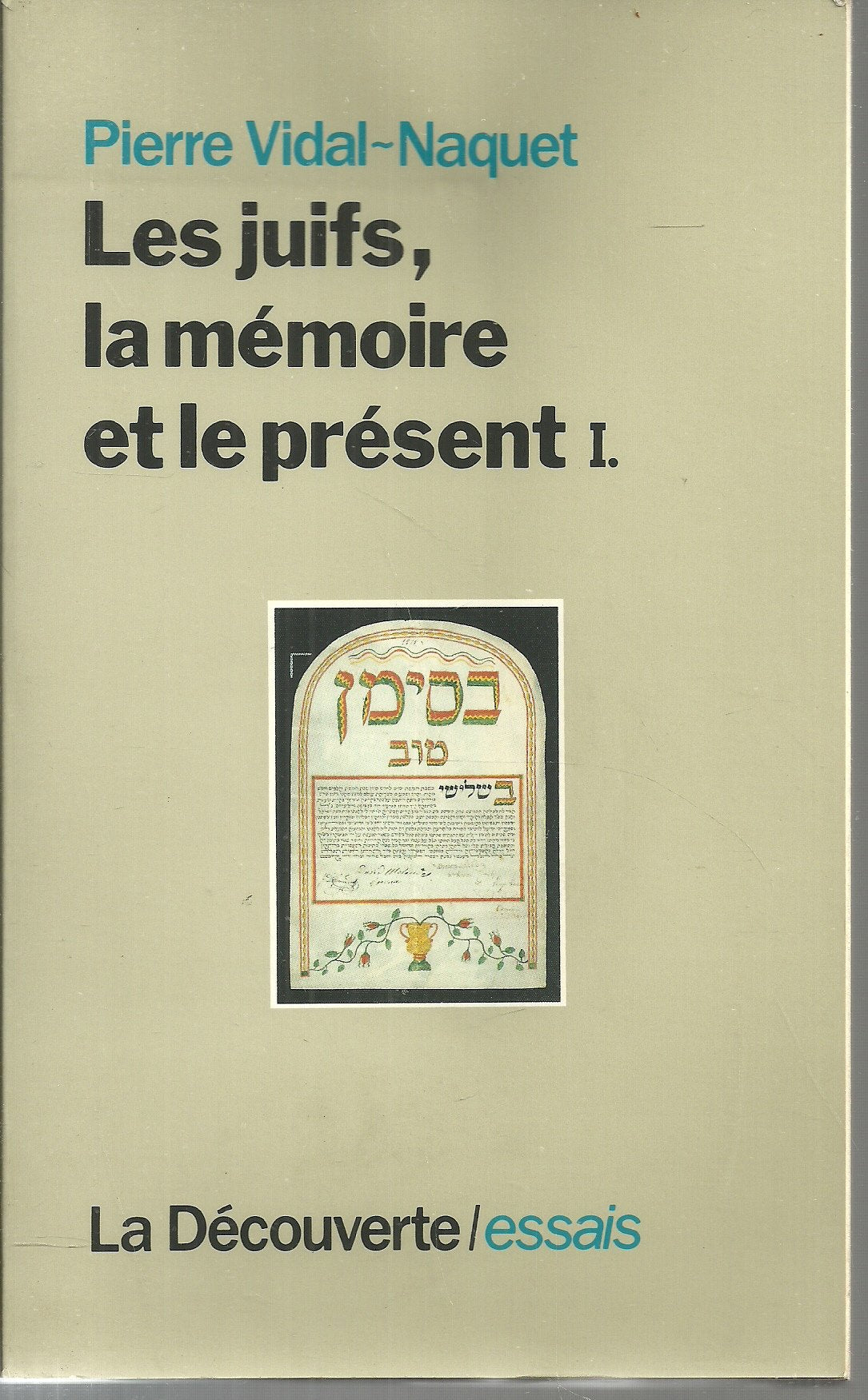 Les Juifs, la mémoire et le présent tome 1 (01) Essays & Short Stories