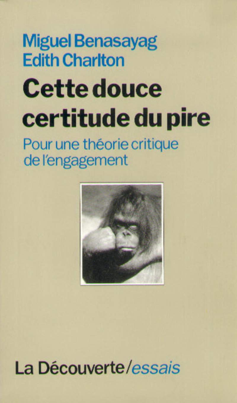 Cette douce certitude du pire pour une théorie critique de l'engagement Essays & Short Stories
