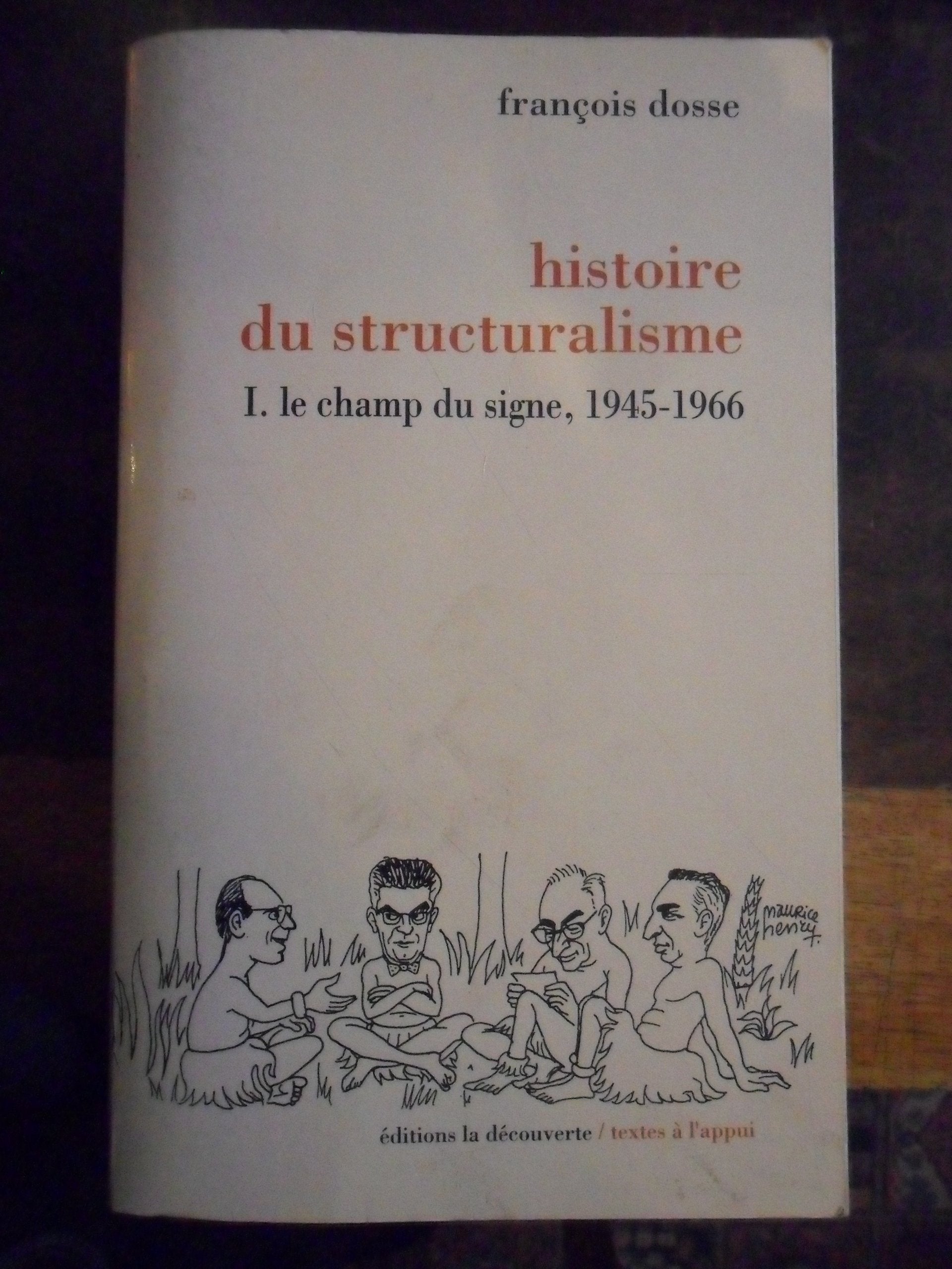 Histoire du structuralisme Tome 1: Le champ du signe, 1945-1966 Books