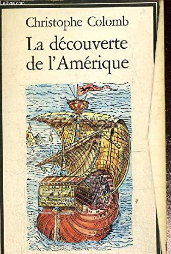 La Decouverte De L'Amerique Coffret 3 Volumes : Tome 1, Journal De Bord. Tome 2, Relations De Voyage. Tome 3, Ecrits Et Documents Books