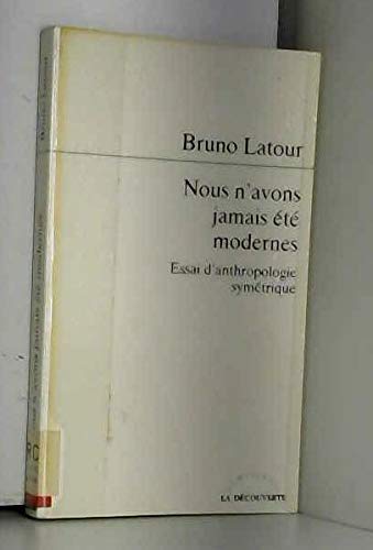 Nous n'avons jamais été modernes : essai d'anthropologie symétrique Books